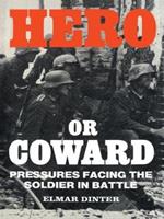 Hero or Coward: Pressures Facing the Soldier in Battle