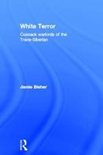 White Terror: Cossack Warlords of the Trans-Siberian