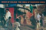 River of colour. The India of Raghubir Singh