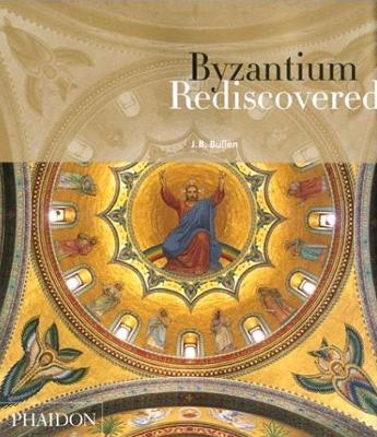 Byzantium rediscovered - J. B. Bullen - copertina