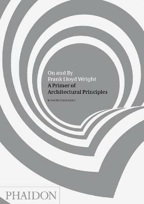 On and by Frank Lloyd Wright. A primer of architectural principles - copertina