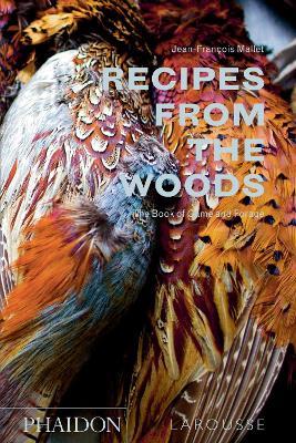 Recipes from the woods. The book of game and forage - Jean-François Mallet - copertina