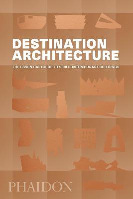 Destination architecture. The essential guide to 1000 contemporary buildings . Ediz. illustrata - copertina