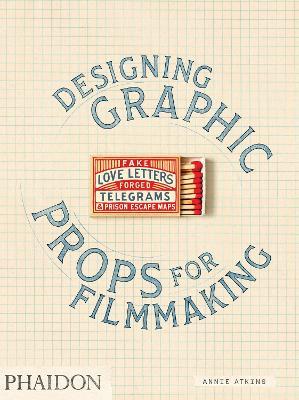 Designing graphic props for filmmaking - Annie Atkins - Libro - Phaidon - |  IBS