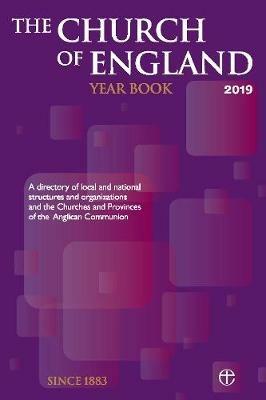 The Church of England Year Book 2019: A directory of local and national structures and organizations and the Churches and Provinces of the Anglican Communion - cover