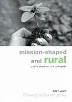 Mission-shaped and Rural: Growing Churches in the Countryside - Sally Gaze - cover