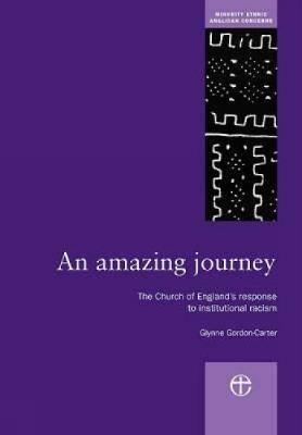 An Amazing Journey: The Church of England's Response to Institutional Racism - Glynne Gordon-Carter - cover