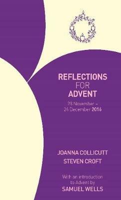 Reflections for Advent 2016: 28 November - 24 December 2016 - Joanna Collicutt,Steven Croft,Samuel Wells - cover