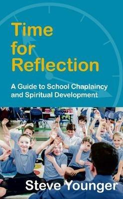 Time for Reflection: A Guide to School Chaplaincy and Spiritual Development - Steve Younger - cover