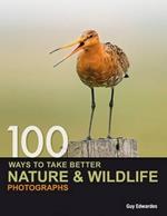 100 Ways to Take Better Nature & Wildlife Photographs