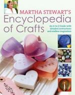 Martha Stewart's Encyclopedia of Crafts: An A-Z Guide with Detailed Instructions and Endless Inspiration