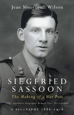 Siegfried Sassoon: The Making of a War Poet - Jean Moorcroft Wilson - cover