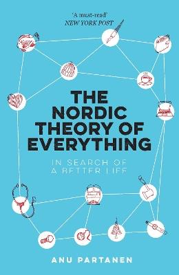 The Nordic Theory of Everything: In Search of a Better Life - Anu Partanen - cover