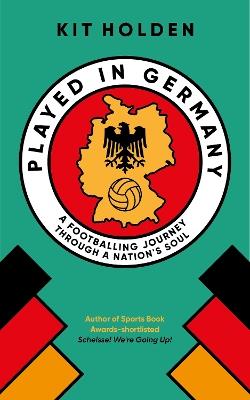 Played in Germany: A Footballing Journey Through a Nation's Soul - Kit Holden - cover