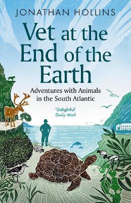 Vet at the End of the Earth: Adventures with Animals in the South Atlantic - Jonathan Hollins - cover