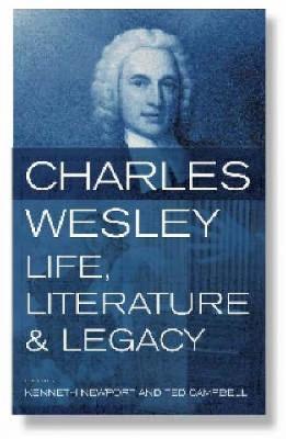 Charles Wesley: Life, Literature and Legacy - cover