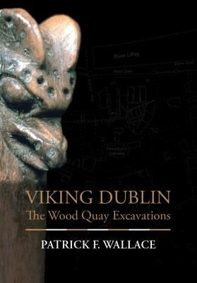 Viking Dublin: The Wood Quay Excavations - Patrick Wallace - cover