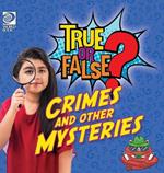 True or False? Crimes and Other Mysteries