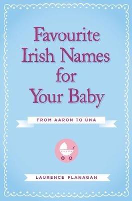 Favourite Irish Names for Your Baby - Laurence Flanagan - cover