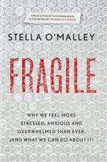 Fragile: Why we feel more anxious, stressed and overwhelmed than ever, and what we can do about it