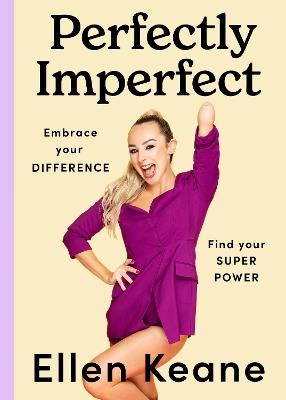 Perfectly Imperfect: Embrace your difference, find your superpower - Ellen Keane - cover