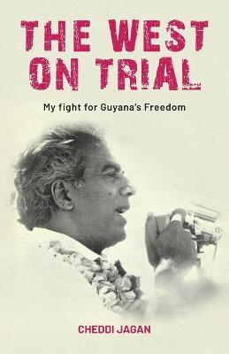 The West On Trial: My Fight for Guyana's Freedom - Cheddi Jagan - cover