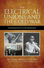 The Electrical Unions and the Cold War: Generation of Resistance