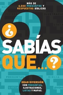 ?Sabias que...?: Mas de 6,000 preguntas y respuestas biblicas - Grupo Nelson - cover