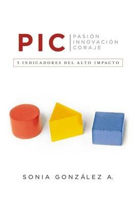 P. I. C.: 3 indicadores del alto impacto - Sonia Gonzalez Boysen - cover