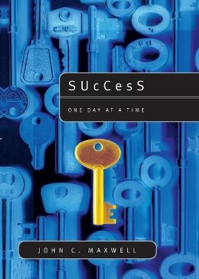 Success: One Day at a Time - John C Maxwell - cover