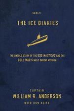 The Ice Diaries: The True Story of One of Mankind's Greatest Adventures