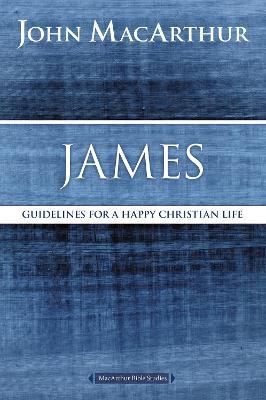 James: Guidelines for a Happy Christian Life - John F. MacArthur - cover