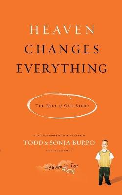 Heaven Changes Everything: The Rest of Our Story - Todd Burpo,Sonja Burpo - cover