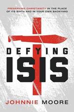 Defying ISIS: Preserving Christianity in the Place of Its Birth and in Your Own Backyard