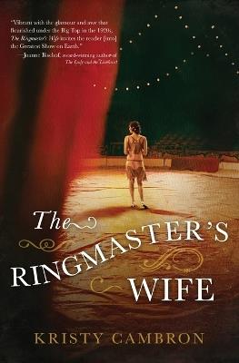The Ringmaster's Wife - Kristy Cambron - cover