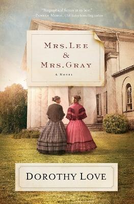 Mrs. Lee and Mrs. Gray: A Novel - Dorothy Love - cover