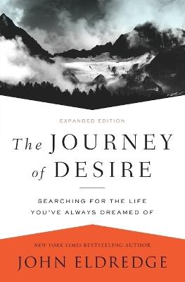 The Journey of Desire: Searching for the Life You've Always Dreamed Of - John Eldredge - cover
