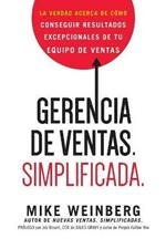 Gerencia de ventas. Simplificada.: La verdad acerca de como conseguir resultados excepcionales de tu equipo de ventas