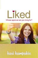 Liked: Whose Approval Are You Living For? - Kari Kampakis - cover