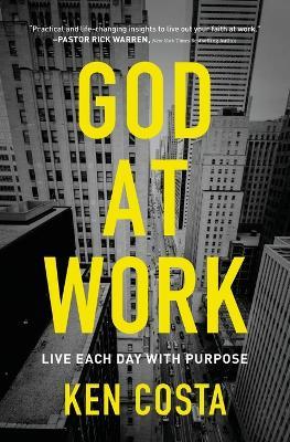 God at Work: Live Each Day with Purpose - Ken Costa - cover