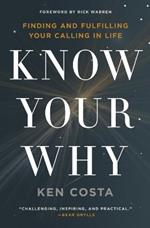 Know Your Why: Finding and Fulfilling Your Calling in Life