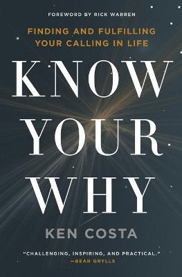 Know Your Why: Finding and Fulfilling Your Calling in Life - Ken Costa - cover