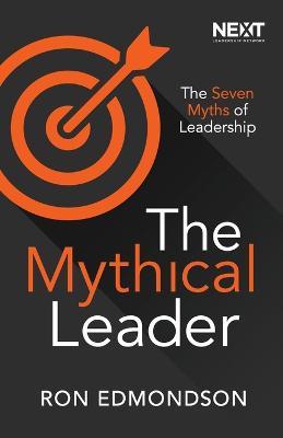 The Mythical Leader: The Seven Myths of Leadership - Ron Edmondson - cover