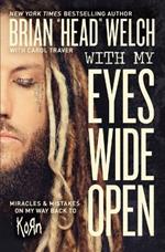 With My Eyes Wide Open: Miracles and Mistakes on My Way Back to KoRn