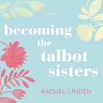 Becoming the Talbot Sisters