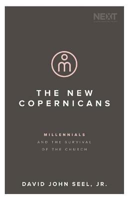 The New Copernicans: Millennials and the Survival of the Church - John Seel - cover