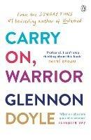 Carry On, Warrior: From Glennon Doyle, the #1 bestselling author of Untamed - Glennon Doyle - cover