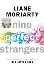 Nine Perfect Strangers: The Number One Sunday Times bestseller from the author of Big Little Lies