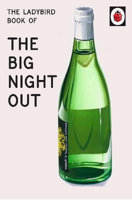 The Ladybird Book of The Big Night Out - Jason Hazeley,Joel Morris - cover