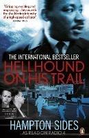 Hellhound on his Trail: The Stalking of Martin Luther King, Jr. and the International Hunt for His Assassin - Hampton Sides - cover